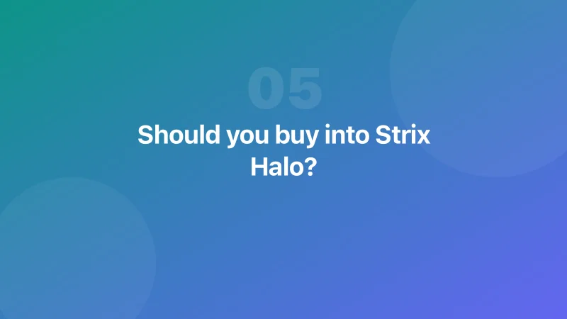 Should you buy into Strix Halo?