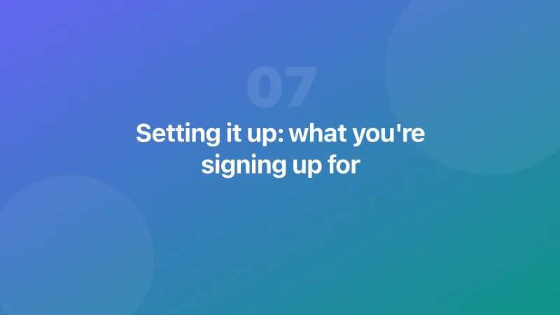Setting it up: what you're signing up for