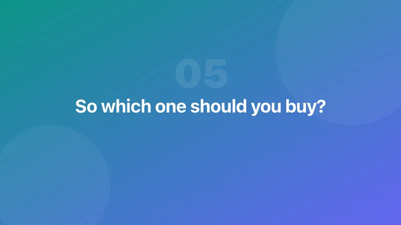 So which one should you buy?