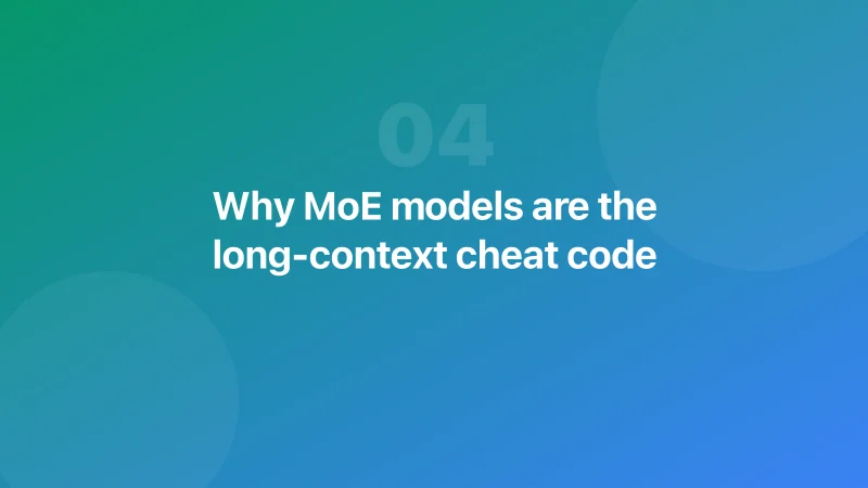Why MoE models are the long-context cheat code