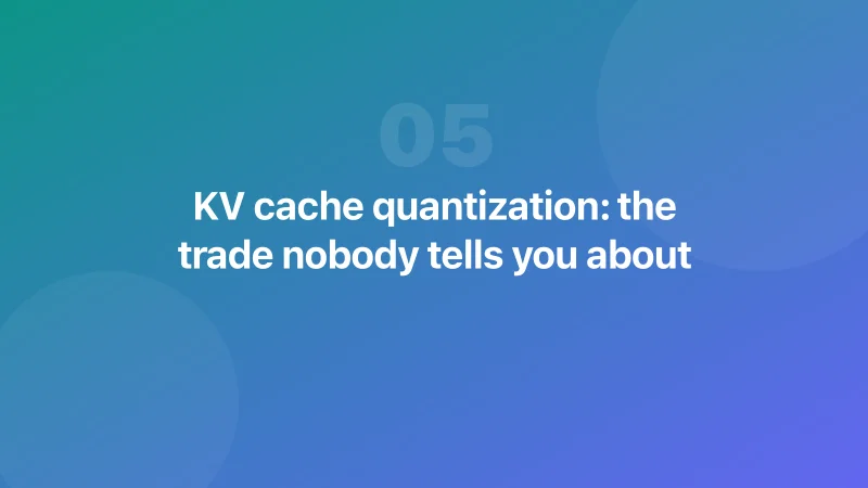 KV cache quantization: the trade nobody tells you about