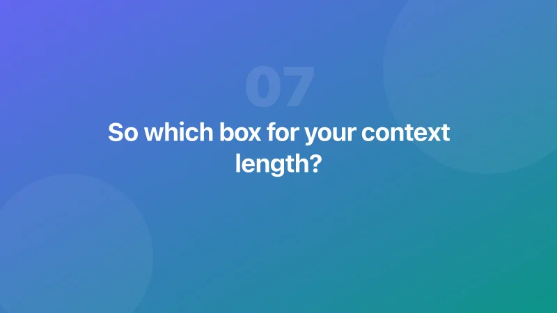 So which box for your context length?