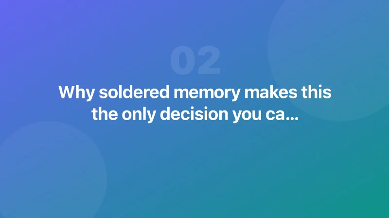 Why soldered memory makes this the only decision you can't undo