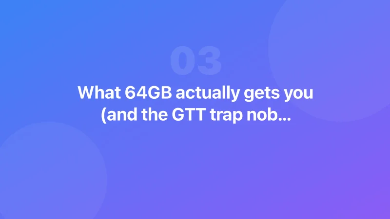 What 64GB actually gets you (and the GTT trap nobody mentions)