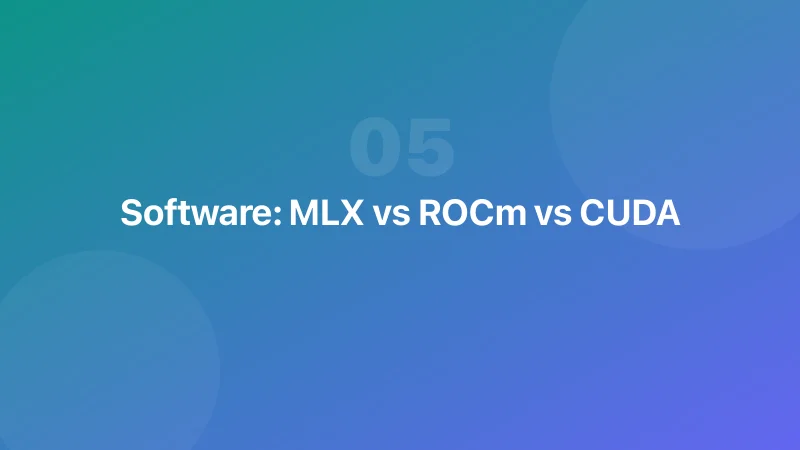 Software: MLX vs ROCm vs CUDA